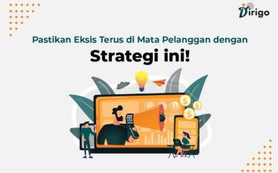 Pastikan Terus Eksis di mata pelanggan dengan Strategi Ini!